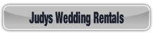 Judys Wedding Rentals.